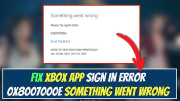 Fix Xbox App Sign In Error 0x8007000e Something Went Wrong On PC