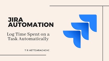 JIRA AUTOMATION: Log Time Spent on a Task Automatically