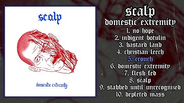 Scalp - Domestic Extremity LP FULL ALBUM (2020 - Hardcore / Grindcore / Death Metal / Sludge)