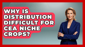 Why Is Distribution Difficult For CEA Niche Crops? | Farm Wealth Network News