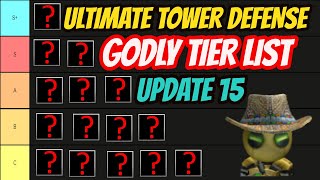 Godly Tierlist (Update 15) - Ultimate Tower Defense