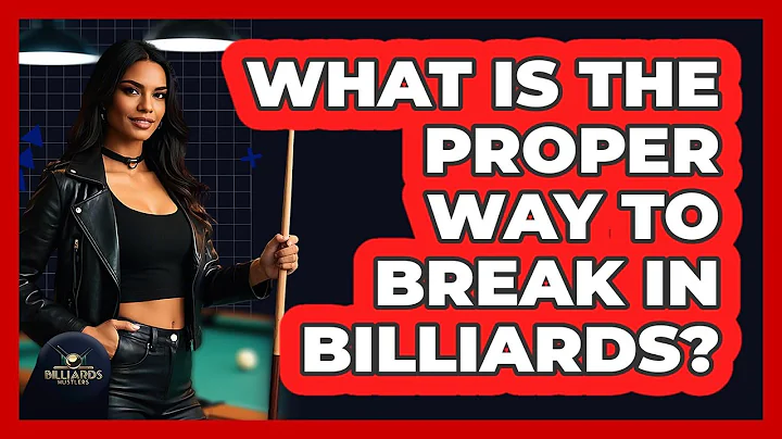 What Is the Proper Way to Break in Billiards?