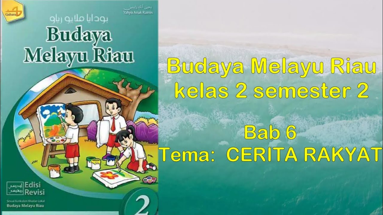 Cerita Rakyat Kelas 2 Bab 6 Budaya Melayu Riau Sd Youtube