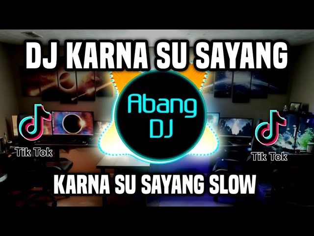 DJ KARNA SU SAYANG REMIX FULL BASS VIRAL TIKTOK TERBARU 2023 class=