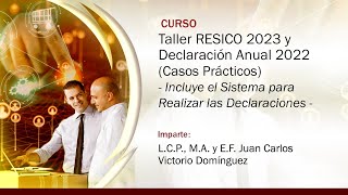 Taller RESICO 2023 y Declaración Anual 2022. Casos Prácticos