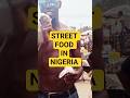 Testing Street food in Nigeria #travelvlog#nigerianfood#africa#fyp