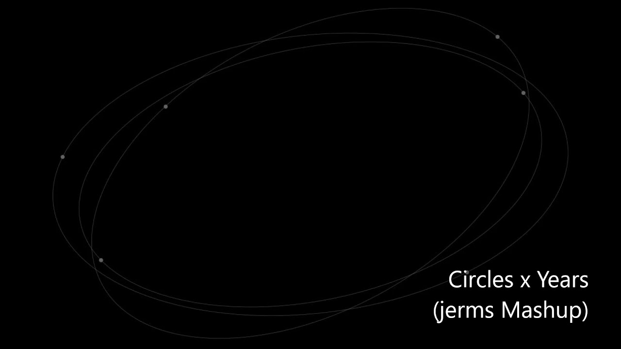 Watch Circles x Years (jerms Mashup) on YouTube Watch Circles x Years (jerms Mashup) on YouTube