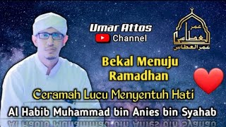 Ceramah Lucu menyentuh Hati - Al-Habib Muhammad bin Anis Bin Syahab