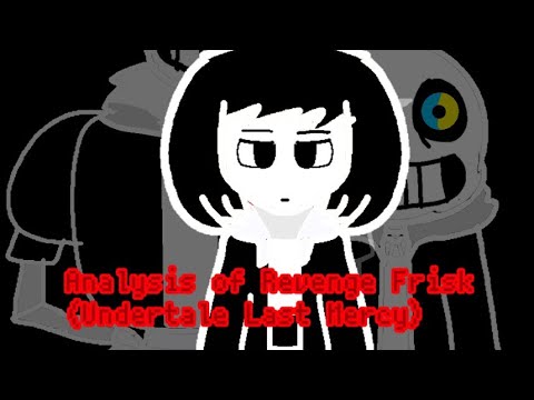 Analysis of Revenge Frisk (Undertale Last Mercy) (Read Description)