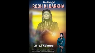 Rooh Ki Barkha || Atiqa Aqroob || New Mashi Geet 2024