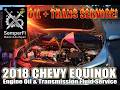 2018 Chevy Equinox - Engine Oil Maintenance Service & Transmission Fluid Service