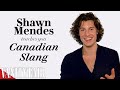 Shawn Mendes Teaches You Canadian Slang | Vanity Fair