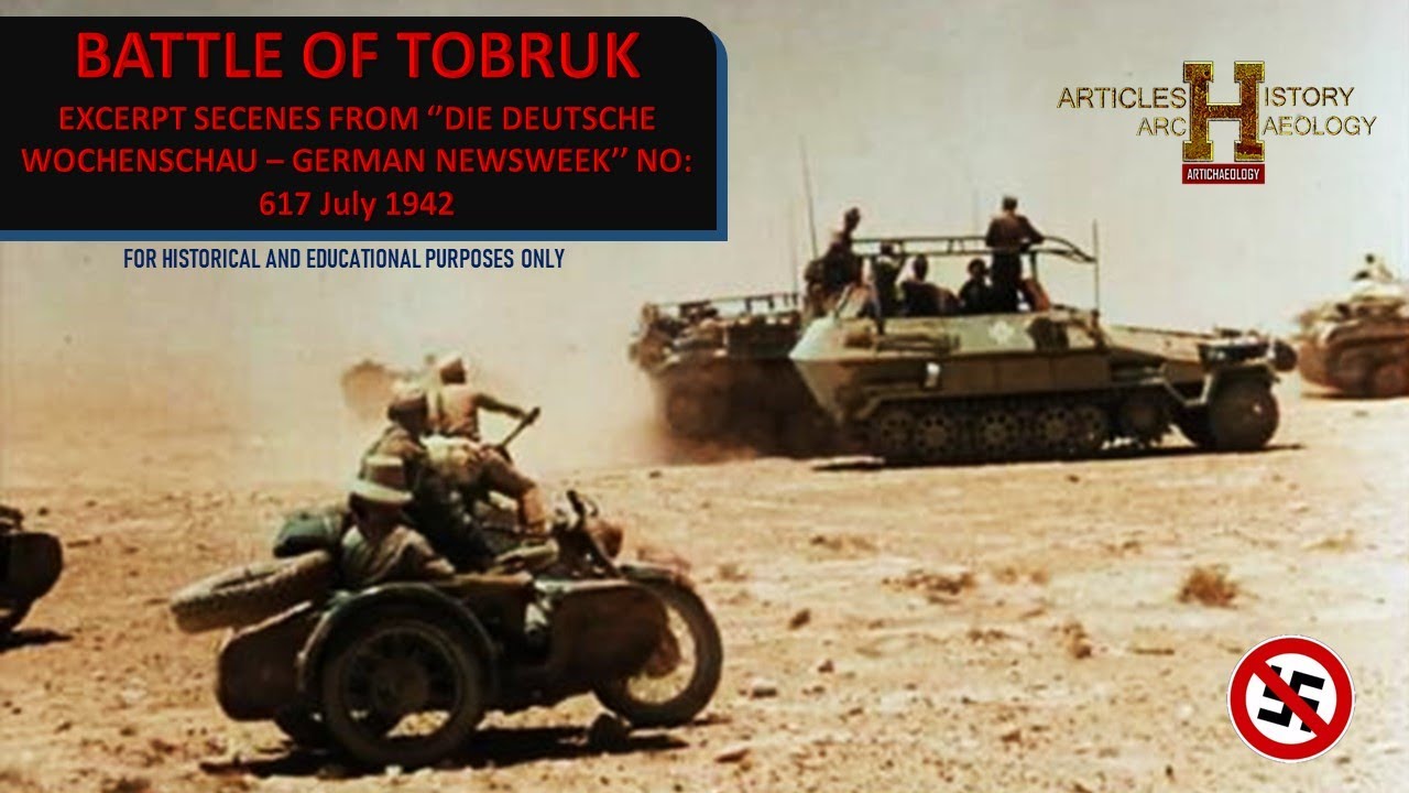 БИТВА ПРИ ТОБРУКЕ – ВЫДЕРЖКИ ИЗ «DIE DEUTSCHE WOCHENSCHAU – GERMAN NEWSWEEK» №:617 –1942
