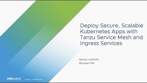 Deploy Secure, Scalable Kubernetes Apps with Tanzu Service Mesh and Ingress Services