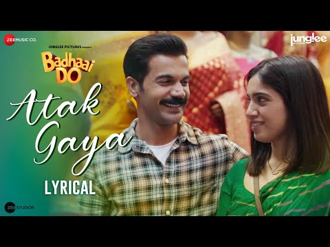 Atak Gaya - Lyrical | Badhaai Do | Rajkummar Rao & Bhumi Pednekar | Arijit Singh, Amit T,  Varun G