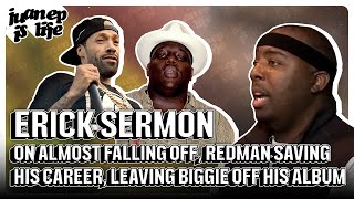 Erick Sermon on how he almost fell off, Redman saving his career, and leaving Biggie off his album