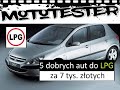 5 DOBRYCH AUT do LPG za 7 tys. złotych #TOP