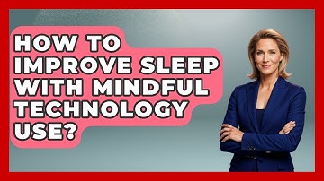 How To Improve Sleep With Mindful Technology Use? - Cognitive Therapy Hub