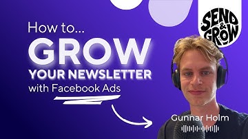 How to use Facebook Ads to grow your newsletter — with Gunnar Holm of GrowJoy.co