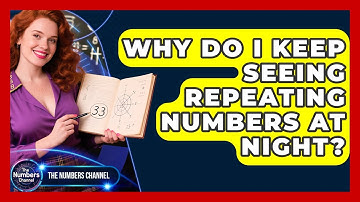 Why Do I Keep Seeing Repeating Numbers At Night? - The Numbers Channel