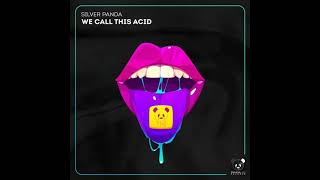 Silver Panda - We Call This Acid (Original Mix) [Panda Lab Records] Resimi