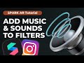 Add music  sounds  spark ar tutorial for instagram filters  converting your music files right