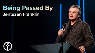 Being Passed By | Pastor Jentezen Franklin