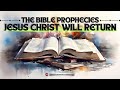 The bible prophecies that jesus christ will return