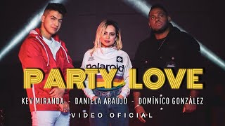 Party Love - Kev Miranda, Daniela Araújo, Domínico González (Video Oficial) chords