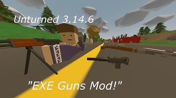 Unturned 3.14.6 "EXE Guns" Mod