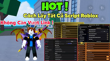 Hot ! hướng dẫn lấy tất cả script trong Roblox Vng không cần vượt link mới nhất