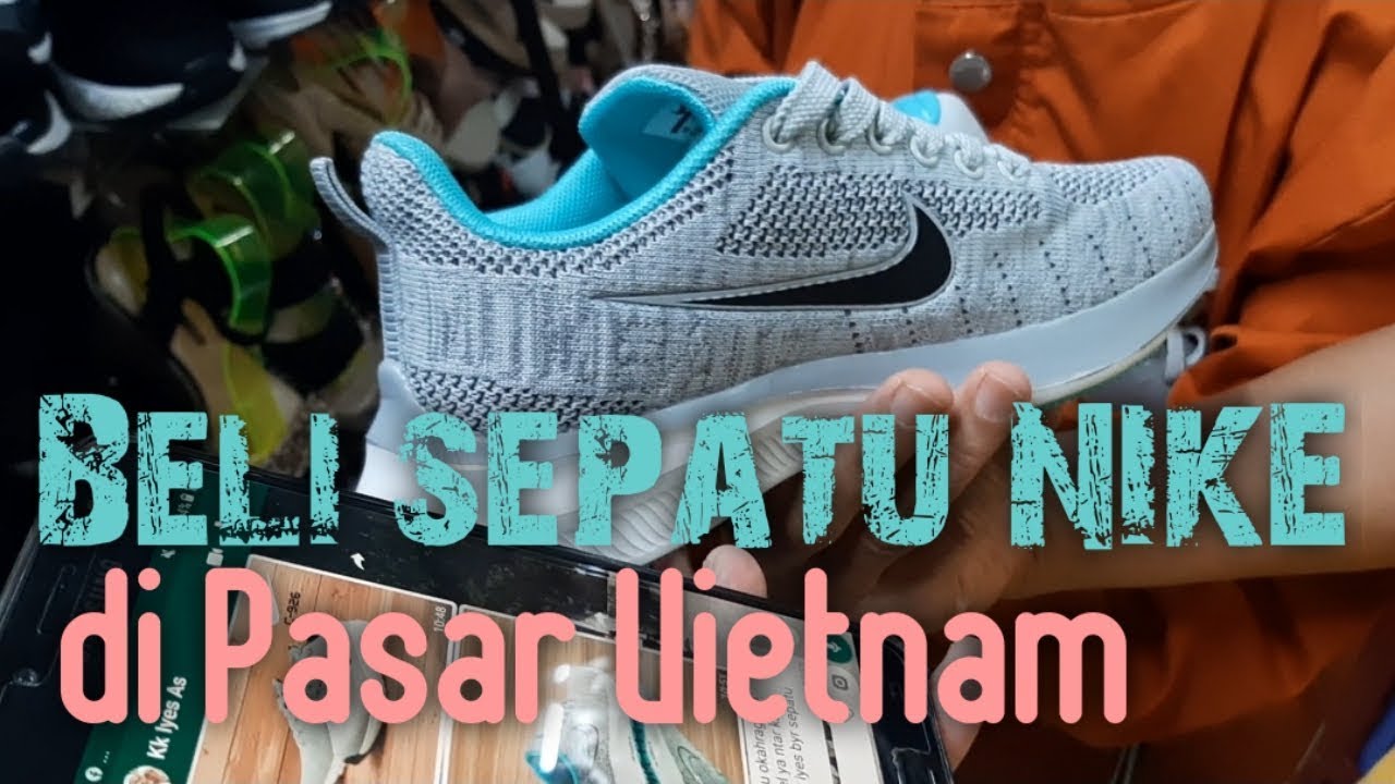 Beli Sepatu  Nike langsung di Vietnam YouTube