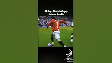 Kĩ thuật đảo chân thượng thừa của C.Ronaldo