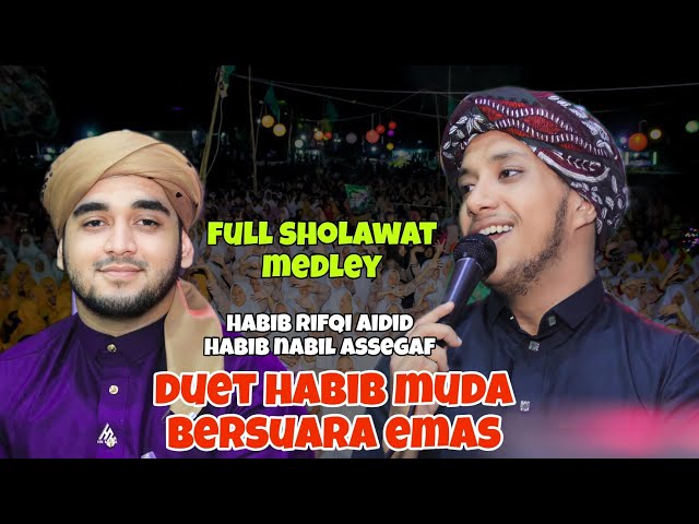 DUET SHOLAWAT HABIB RIFQI AIDID FT. HABIB NABIL ASSEGAF HADROH HUBBUN NABI PATI class=