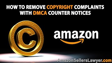 How to Remove Baseless Copyright Complaints Against Amazon Sellers with DMCA Counter Notices 2021