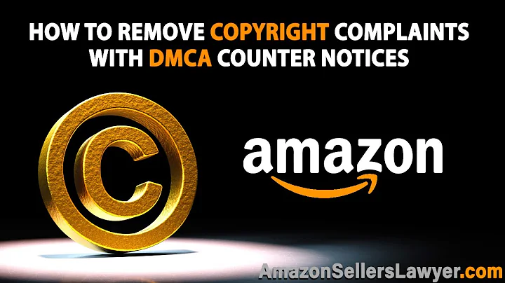 How to Remove Baseless Copyright Complaints Against Amazon Sellers with DMCA Counter Notices 2021