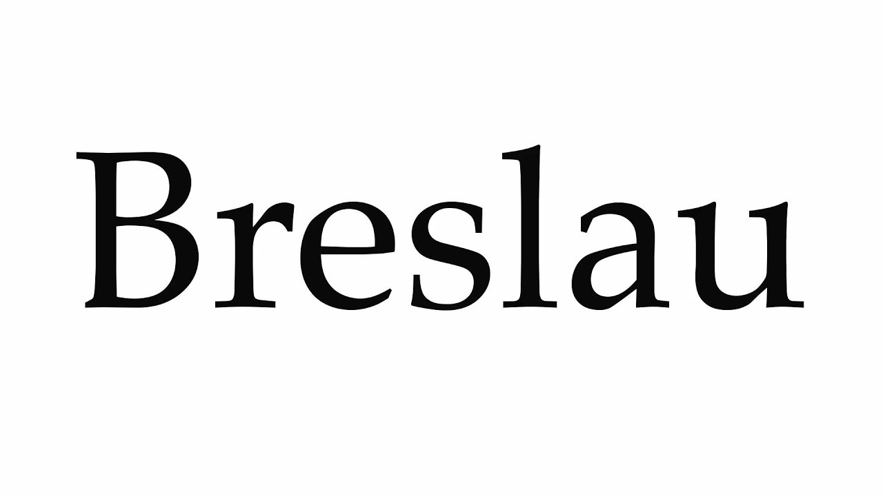 How to Pronounce Breslau YouTube