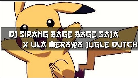 Dj sirang bage bage saja x ula merawa jugle dutch terbaru 2023
