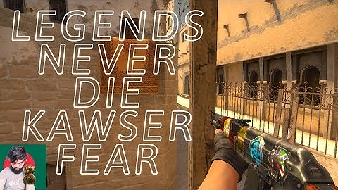CS:GO - KawserFear | Legends never Die | (Official Video) 2021
