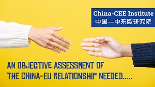An objective assessment of the China-EU relationship needed - China-CEE Institute - research