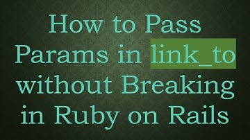 How to Pass Params in link_to without Breaking in Ruby on Rails