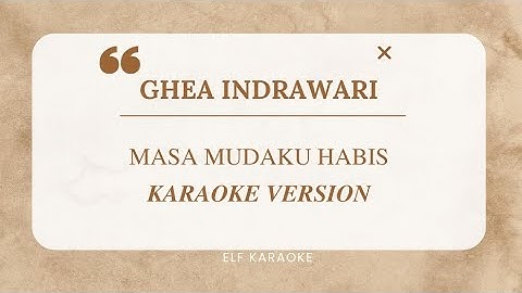 GHEA INDRAWARI - MASA MUDAKU HABIS KARAOKE VERSION