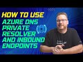How to use azure dns private resolver and inbound endpoints