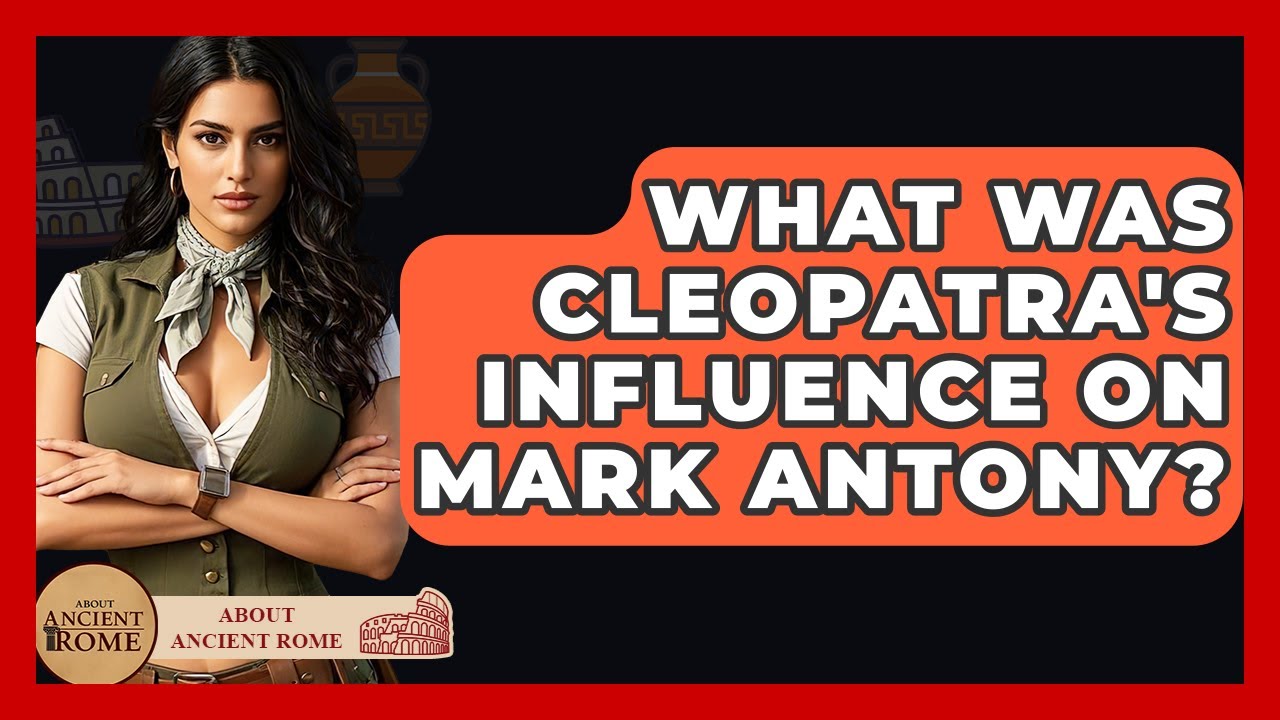 What Was Cleopatra's Influence On Mark Antony? - All About Rome