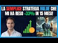 La SEMPLICE strategia VALUE che mi ha reso +33% in 15 mesi!
