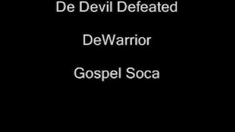 De Devil Defeated- De Warrior