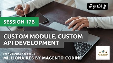 Custom Module, Custom API Development - Session 17b - Free Magento 2 Training in Tamil
