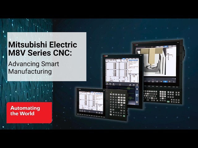 Mitsubishi Electric M8V Series CNC: Advancing Smart Manufacturing