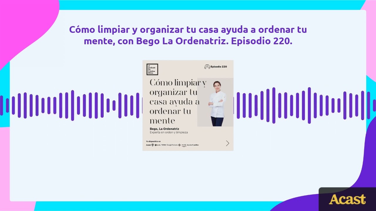 Cómo limpiar y organizar tu casa ayuda a ordenar tu mente, con Bego, La  Ordenatriz. Episodio 220 