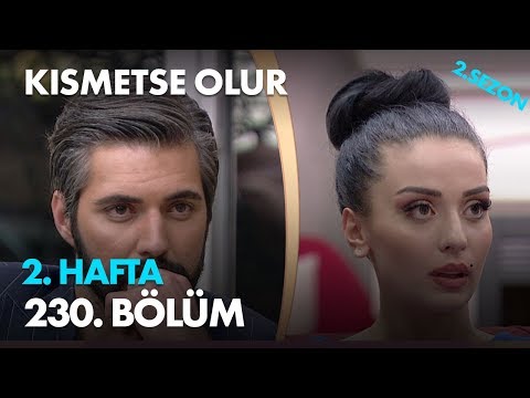 Kısmetse Olur 2. Hafta 230. Bölüm